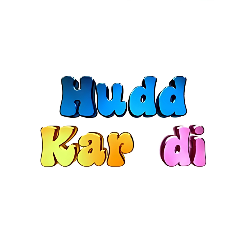 Hudd Kar Di
